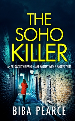 THE SOHO KILLER an absolutely gripping crime mystery with a massive twist - Biba Pearce