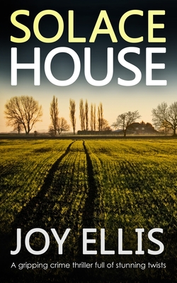 SOLACE HOUSE a gripping crime thriller full of stunning twists - Joy Ellis