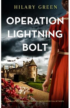 Coperta cărții 'OPERATION LIGHTNING BOLT an absolutely gripping historical murder mystery full of twists - Hilary Green'