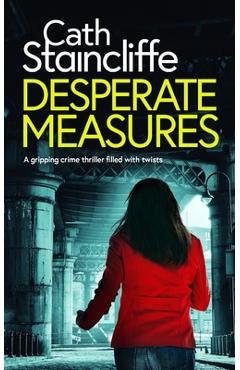 Poza produsului DESPERATE MEASURES a gripping crime thriller filled with twists - Cath Staincliffe