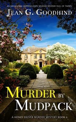 MURDER BY MUDPACK an absolutely gripping cozy murder mystery full of twists - Jean G. Goodhind