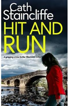 Coperta cărții 'HIT AND RUN a gripping crime thriller filled with twists - Cath Staincliffe'