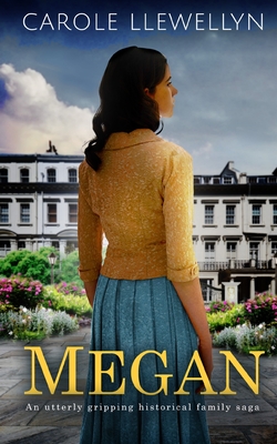 MEGAN an utterly gripping historical family saga - Carole Llewellyn