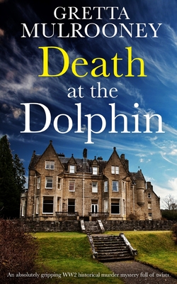 DEATH AT THE DOLPHIN an absolutely gripping WW2 historical murder mystery full of twists - Gretta Mulrooney