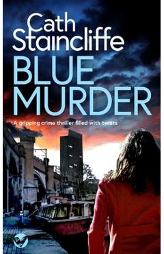 Coperta cărții 'BLUE MURDER a gripping crime thriller filled with twists - Cath Staincliffe'