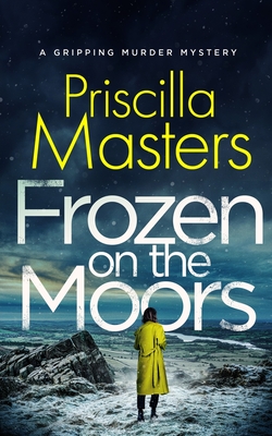 FROZEN ON THE MOORS a gripping murder mystery - Priscilla Masters