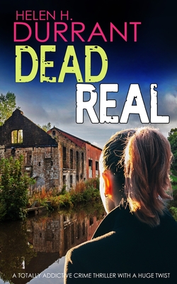 DEAD REAL a totally addictive crime thriller with a huge twist - Helen H. Durrant