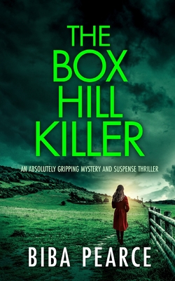 THE BOX HILL KILLER an absolutely gripping mystery and suspense thriller - Biba Pearce