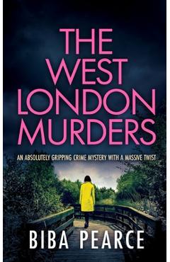 Poza produsului THE WEST LONDON MURDERS an absolutely gripping crime mystery with a massive twist - Biba Pearce
