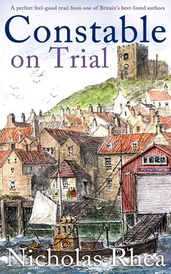 CONSTABLE ON TRIAL a perfect feel-good read from one of Britain's best-loved authors - Nicholas Rhea