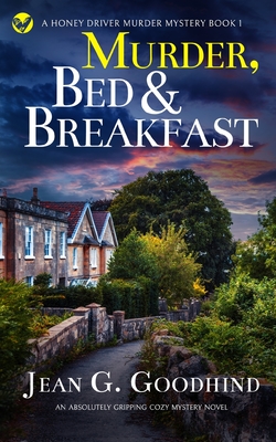 MURDER, BED & BREAKFAST an absolutely gripping cozy mystery novel - Jean G. Goodhind