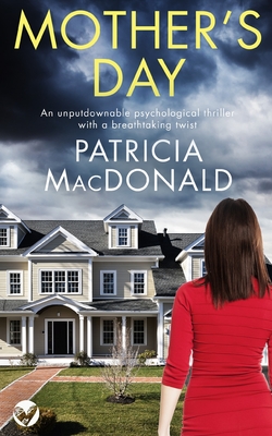 MOTHER'S DAY an unputdownable psychological thriller with a breathtaking twist - Patricia Macdonald