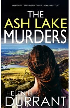 Poza produsului THE ASH LAKE MURDERS an absolutely gripping crime thriller with a massive twist - Helen H. Durrant