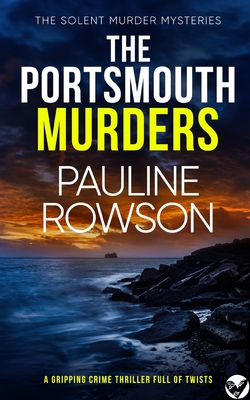 THE PORTSMOUTH MURDERS a gripping crime thriller full of twists - Pauline Rowson