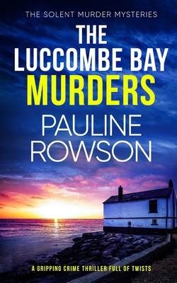 THE LUCCOMBE BAY MURDERS a gripping crime thriller full of twists - Pauline Rowson