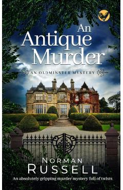 AN ANTIQUE MURDER an absolutely gripping murder mystery full of twists - Norman Russell