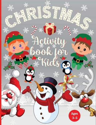 Christmas Activity Book for Kids Ages 3-5: Preschool Workbook for Children Ages 3, 4, 5: Coloring, Dot to Dot, Tracing, Mazes Games, Logic Puzzles, fo - Estelle Designs