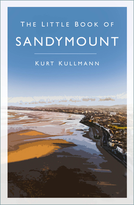 The Little Book of Sandymount - Kurt Kullmann