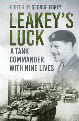 Leakey's Luck: A Tank Commander with Nine Lives - George Forty
