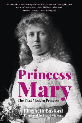 Princess Mary: The First Modern Princess - Elisabeth Basford