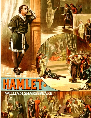 Hamlet: The Tragedy of Hamlet, Prince of Denmark - William Shakespeare