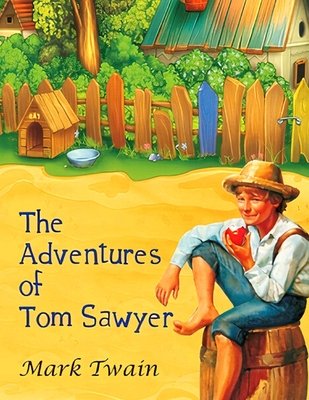 The Adventures of Tom Sawyer: The Original, Unabridged, and Uncensored 1876 Classic - Mark Twain