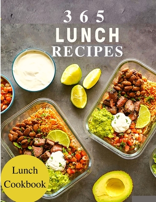 365 Lunch Recipes: Enjoy 365 Days With Amazing Lunch Recipes In Your Own Lunch Cookbook - Lunch Box Cookbook, Bento Lunch Cookbook, Schoo - Fried