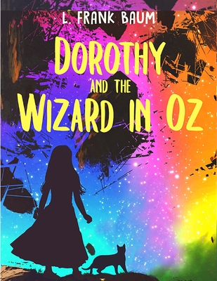 Dorothy and the Wizard of Oz - L Frank Baum