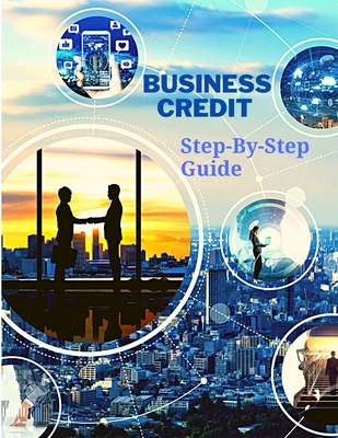 Business Credit The Complete Step-By-Step Guide - Fried
