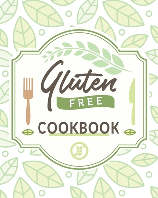 Gluten Free Cookbook: The Easy Gluten-Free Cookbook, Gluten Free Cookbook for Beginners - Robin Row