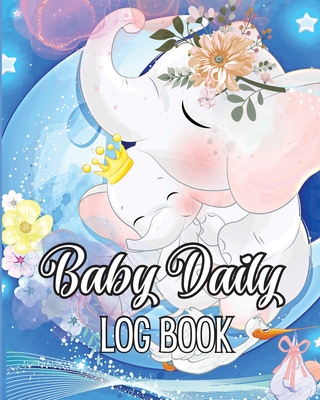 Baby Daily Logbook: Keep Track of Newborn's Feedings Patterns, Record Supplies Needed, Sleep Times, Diapers And Activities - Onu Schmidt