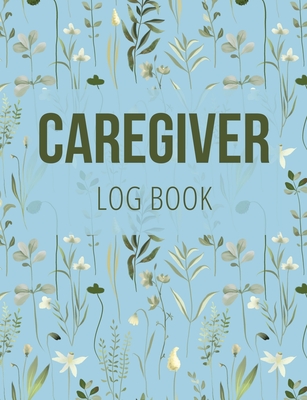 Caregiver Log Book: Medical Log Book to Record Daily Signs for Patients (Light Blue) - Anastasia Finca
