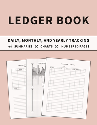 Ledger Book: Accounting Ledger and Bookkeeping Log Book for Daily, Monthly, and Yearly Tracking of Income and Expenses for Small Bu - Anastasia Finca