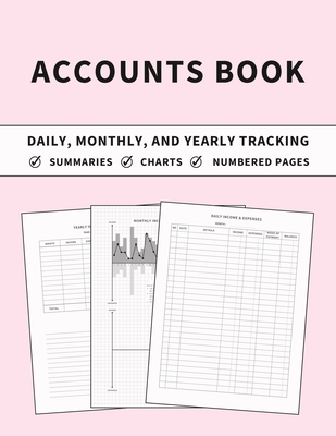 Accounts Book: Ledger for Daily, Monthly, and Yearly Tracking of Income and Expenses for Self Employed, Personal Finance, or Small Bu - Anastasia Finca