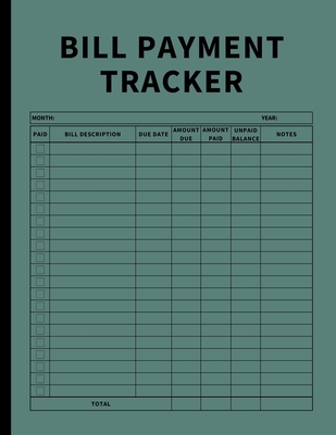 Bill Payment Tracker: Invoices Monthly Organizer and Annual Report for Small Business, Self Employed, and Personal Finance (Green) - Anastasia Finca