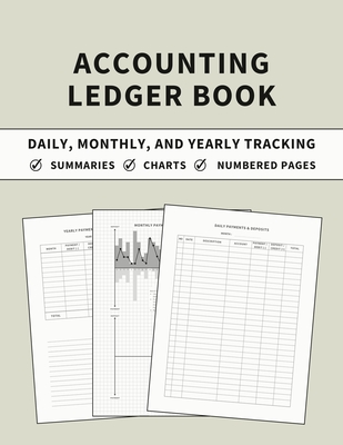 Accounting Ledger Book: Daily, Monthly, and Yearly Tracking of Accounts, Payments, Deposits, and Balance for Personal Finance and Small Busine - Anastasia Finca