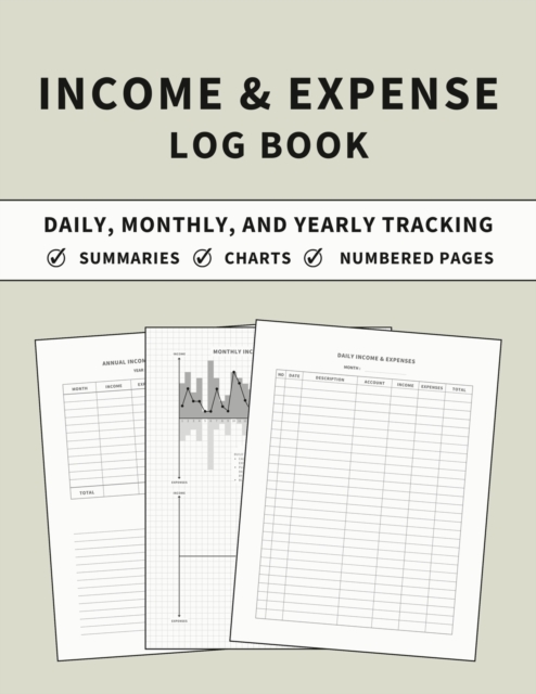 Income and Expense Log Book: Accounting and Bookkeeping Ledger Book for Daily, Monthly, and Yearly Tracking for Personal Finance and Small Business - Anastasia Finca