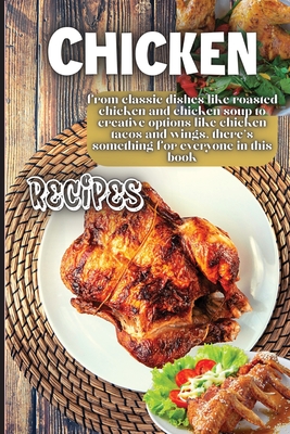 Coperta cărții 'Chicken Recipes: It contains delicious chicken recipes that are healthy and easy to make. - Emily Soto'
