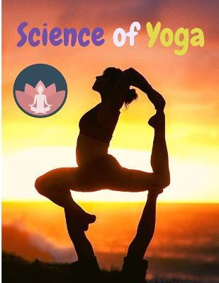 Science of Yoga: Understand the Anatomy and Physiology to Perfect Your Practice - Sorens Books