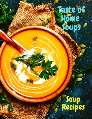 Taste of Home Soups: 500 Heartwarming Family Favorites Soup Recipes - Fried