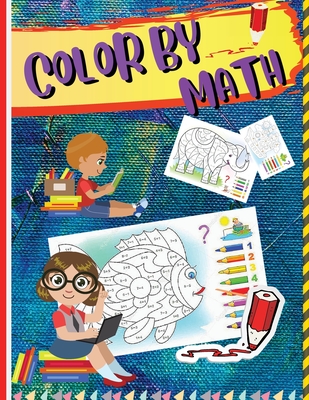 Color by Math: Workbook for Kids to Learn Colors, Numbers, Addition, and Subtraction - Tobba