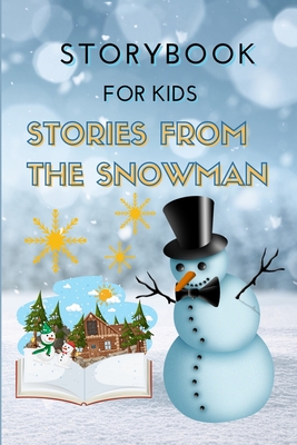 STORYBOOK for Kids - Stories from the Snowman: Special Christmas Storybook for Children Bedtime or anytime reading Book with amazing pictures, holiday - Rebeca Boyle