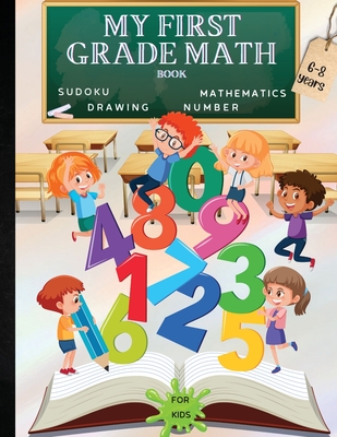My First Grade Math Book: A Fun Educational Brain Game Book for Children with Answer Sheet/Exercises Book for Children Ages 6-8/ A Wonderful Pre - Russ West
