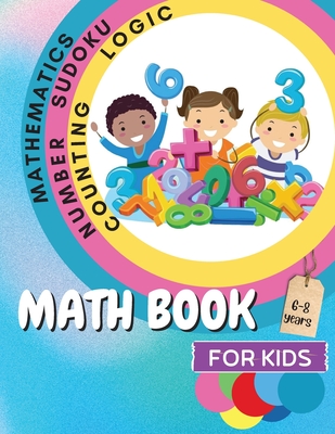 Math Book for Kids: A Fun Educational Brain Game Book for Kids with Answer Sheet/ Exercises Book for Kids Ages 6-8/ Great Gift for Childre - John Peter