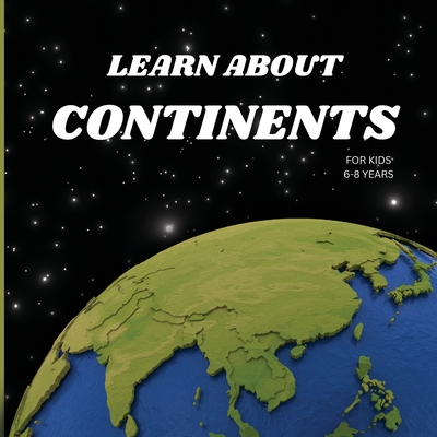 Learn About Continents Book for Kids 6-8 Years - Russ West
