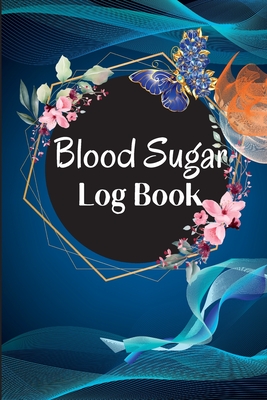 Blood Sugar Log Book and Tracker: Daily Diabetic Glucose Tracker with Notes, Breakfast, Lunch, Dinner, Bed Before & After Tracking Recording Notebook. - Maik Schiebel