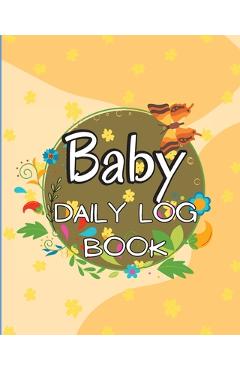 Coperta cărții 'Baby Daily Logbook: Keep Track of Newborn's Feedings Patterns, Record Supplies Needed, Sleep Times, Diapers And'