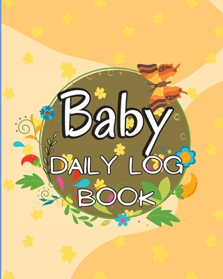 Coperta cărții 'Baby Daily Logbook: Keep Track of Newborn's Feedings Patterns, Record Supplies Needed, Sleep Times, Diapers And'