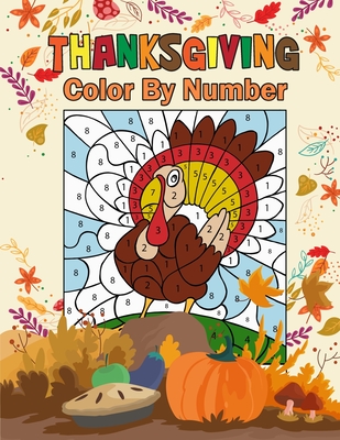 Thanksgiving Color by Number: Activity Book for Kids - Melissa I. Howell
