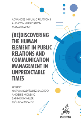 (Re)Discovering the Human Element in Public Relations and Communication Management in Unpredictable Times - Natalia Rodríguez-salcedo